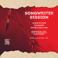 TICKETS - Vinyl Café Songwriter Session - Friday 6th of May
