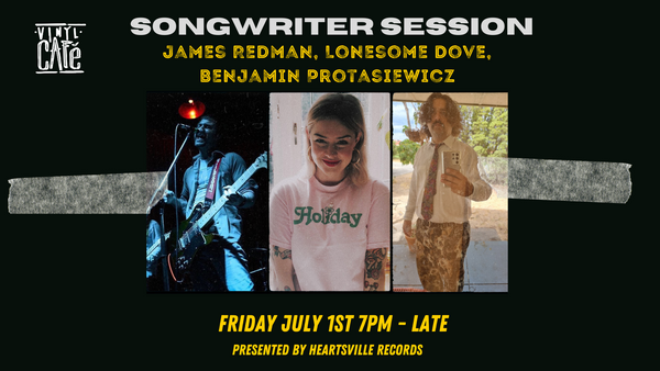 Vinyl Café Songwriter Session - Friday July 1st from 7pm